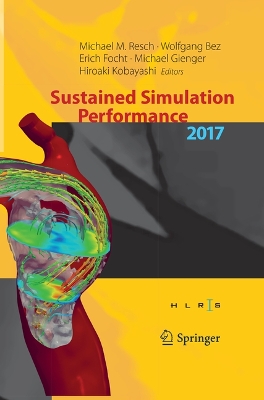 Sustained Simulation Performance 2017: Proceedings of the Joint Workshop on Sustained Simulation Performance,  University of Stuttgart (HLRS) and Tohoku University, 2017 Softcover reprint of the original 1st ed. 2017