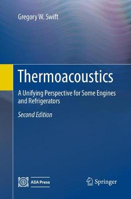 Thermoacoustics: A Unifying Perspective for Some Engines and Refrigerators Second Edition 2017