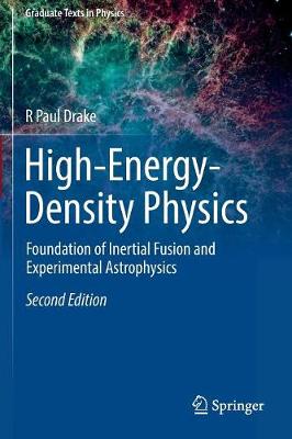 High-Energy-Density Physics: Foundation of Inertial Fusion and Experimental Astrophysics Softcover reprint of the original 2nd ed. 2018