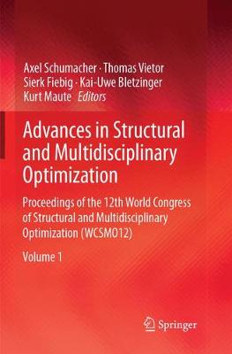 Advances in Structural and Multidisciplinary Optimization: Proceedings of the 12th World Congress of Structural and Multidisciplinary  Optimization (WCSMO12) Softcover reprint of the original 1st ed. 2018