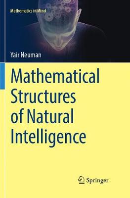 Mathematical Structures of Natural Intelligence Softcover reprint of the original 1st ed. 2017