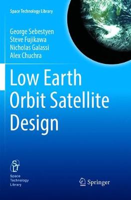 Low Earth Orbit Satellite Design Softcover reprint of the original 1st ed. 2018