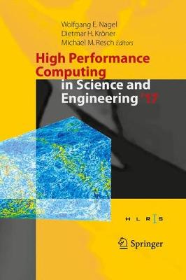 High Performance Computing in Science and Engineering ' 17: Transactions of the High Performance Computing Center, Stuttgart (HLRS) 2017 Softcover reprint of the original 1st ed. 2018