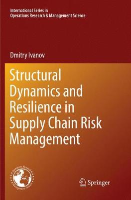 Structural Dynamics and Resilience in Supply Chain Risk Management Softcover reprint of the original 1st ed. 2018