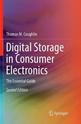 Digital Storage in Consumer Electronics: The Essential Guide Softcover reprint of the original 2nd ed. 2018