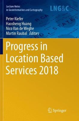 Progress in Location Based Services 2018 Softcover reprint of the original 1st ed. 2018