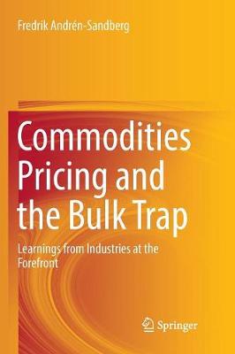 Commodities Pricing and the Bulk Trap: Learnings from Industries at the Forefront Softcover reprint of the original 1st ed. 2018