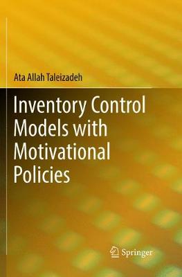 Inventory Control Models with Motivational Policies Softcover reprint of the original 1st ed. 2018