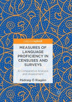 Measures of Language Proficiency in Censuses and Surveys: A Comparative Analysis and Assessment Softcover reprint of the original 1st ed. 2018