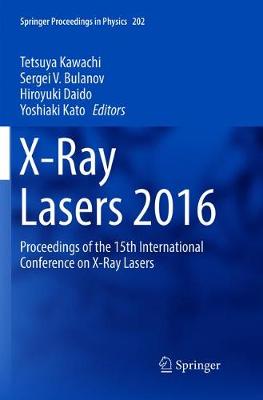 X-Ray Lasers 2016: Proceedings of the 15th International Conference on X-Ray Lasers Softcover Reprint of the Original 1st 2018 ed.