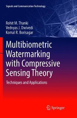 Multibiometric Watermarking with Compressive Sensing Theory: Techniques and Applications Softcover reprint of the original 1st ed. 2018