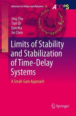 Limits of Stability and Stabilization of Time-Delay Systems: A Small-Gain Approach Softcover reprint of the original 1st ed. 2018