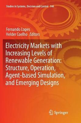 Electricity Markets with Increasing Levels of Renewable Generation:  Structure, Operation, Agent-based Simulation, and Emerging Designs Softcover reprint of the original 1st ed. 2018