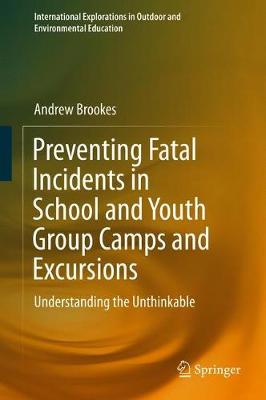 Preventing Fatal Incidents in School and Youth Group Camps and Excursions: Understanding the Unthinkable