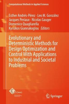 Evolutionary and Deterministic Methods for Design Optimization and Control  With Applications to Industrial and Societal Problems 2019 ed.