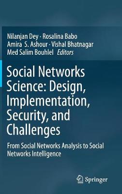Social Networks Science: Design, Implementation, Security, and Challenges: From Social Networks Analysis to Social Networks Intelligence