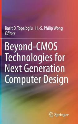 Beyond-CMOS Technologies for Next Generation Computer Design