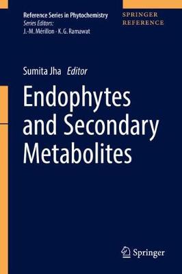 Endophytes and Secondary Metabolites 2019 ed.