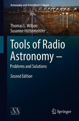 Tools of Radio Astronomy - Problems and Solutions Second Edition 2018