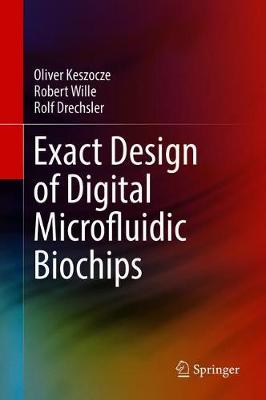Exact Design of Digital Microfluidic Biochips 2019 ed.