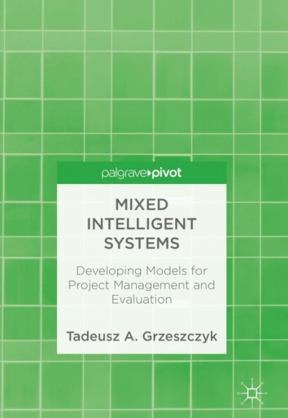 Mixed Intelligent Systems: Developing Models for Project Management and Evaluation