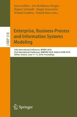 Enterprise, Business-Process and Information Systems Modeling: 19th International Conference, BPMDS 2018, 23rd International Conference,  EMMSAD 2018, Held at CAiSE 2018, Tallinn, Estonia, June 11-12, 2018, Proceedings 2018 ed.