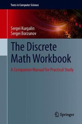 Discrete Math Workbook: A Companion Manual for Practical Study 1st ed. 2018