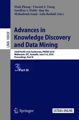 Advances in Knowledge Discovery and Data Mining: 22nd Pacific-Asia Conference, PAKDD 2018, Melbourne, VIC, Australia, June  3-6, 2018, Proceedings, Part III 2018 ed.