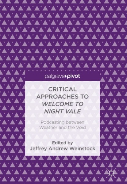 Critical Approaches to Welcome to Night Vale: Podcasting between Weather and the Void