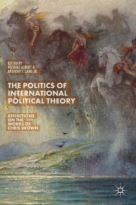 Politics of International Political Theory: Reflections on the Works of Chris Brown