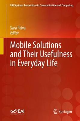 Mobile Solutions and Their Usefulness in Everyday Life 2019 ed.