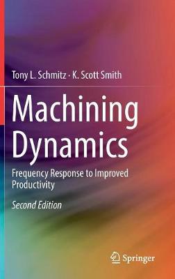 Machining Dynamics: Frequency Response to Improved Productivity Second Edition 2019