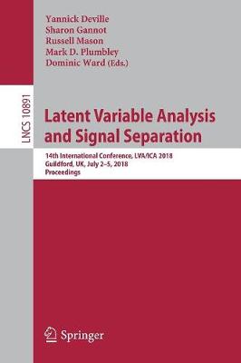 Latent Variable Analysis and Signal Separation: 14th International Conference, LVA/ICA 2018, Guildford, UK, July 25, 2018,   Proceedings 2018 ed.