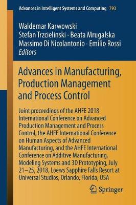 Advances in Manufacturing, Production Management and Process Control: Joint proceedings of the AHFE 2018 International Conference on Advanced Production Management and Process Control, the AHFE International Conference on Human Aspects of Advanced Manufacturing, and the AHFE International Conference on Additive Ma