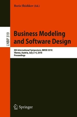 Business Modeling and Software Design: 8th International Symposium, BMSD 2018, Vienna, Austria, July 2-4, 2018,  Proceedings 1st ed. 2018
