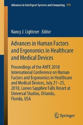 Advances in Human Factors and Ergonomics in Healthcare and Medical Devices: Proceedings of the AHFE 2018 International Conference on Human Factors and Ergonomics in Healthcare and Medical Devices, July 21-25, 2018, Loews Sapphire Falls Resort at Universal Studios, Orlando, Florida, USA