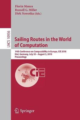 Sailing Routes in the World of Computation: 14th Conference on Computability in Europe, CiE 2018, Kiel, Germany, July 30 - August 3, 2018, Proceedings