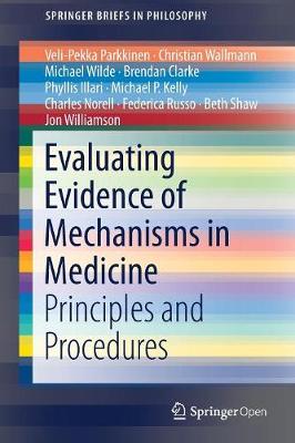 Evaluating Evidence of Mechanisms in Medicine: Principles and Procedures 2018 ed.