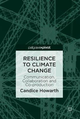 Resilience to Climate Change: Communication, Collaboration and Co-production 1st ed. 2019