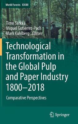 Technological Transformation in the Global Pulp and Paper Industry 18002018: Comparative Perspectives 2018 ed.
