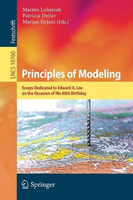 Principles of Modeling: Essays Dedicated to Edward A. Lee on the Occasion of His 60th Birthday