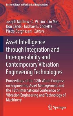 Asset Intelligence through Integration and Interoperability and Contemporary Vibration Engineering Technologies: Proceedings of the 12th World Congress on Engineering Asset Management and the 13th International Conference on Vibration Engineering and Technology of Machinery