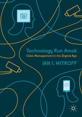 Technology Run Amok: Crisis Management in the Digital Age 1st ed. 2019
