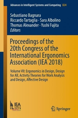 Proceedings of the 20th Congress of the International Ergonomics Association (IEA 2018): Volume VII: Ergonomics in Design, Design for All, Activity Theories for Work Analysis and Design, Affective Design