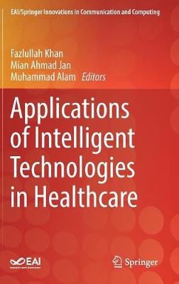 Applications of Intelligent Technologies in Healthcare 2019 ed.