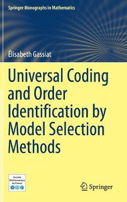 Universal Coding and Order Identification by Model Selection Methods 1st ed. 2018