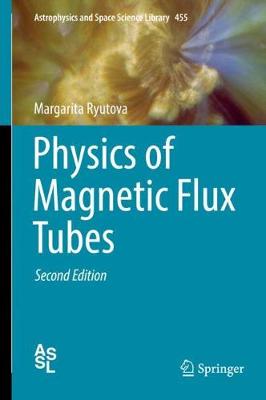 Physics of Magnetic Flux Tubes Second Edition 2018