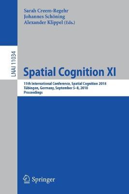 Spatial Cognition XI: 11th International Conference, Spatial Cognition 2018, Tubingen, Germany, September 5-8, 2018, Proceedings