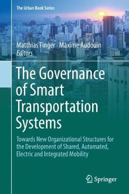 Governance of Smart Transportation Systems: Towards New Organizational Structures for the Development of Shared, Automated, Electric and Integrated Mobility