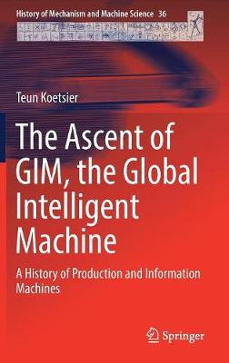Ascent of GIM, the Global Intelligent Machine: A History of Production and Information Machines 2019 ed.